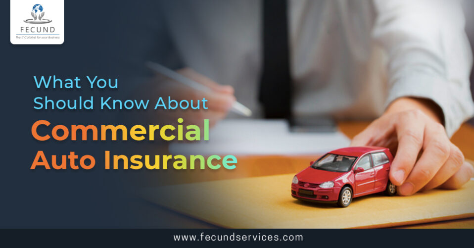 What You Should Know About Commercial Auto Insurance