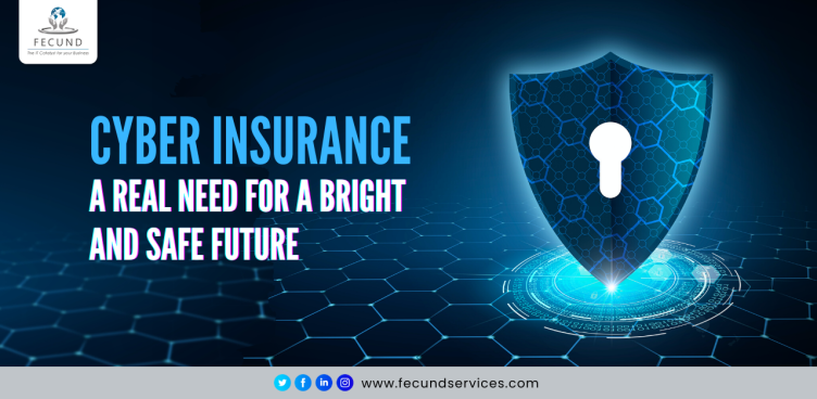 Cyber Insurance - A Real Need for a Bright and Safe Future