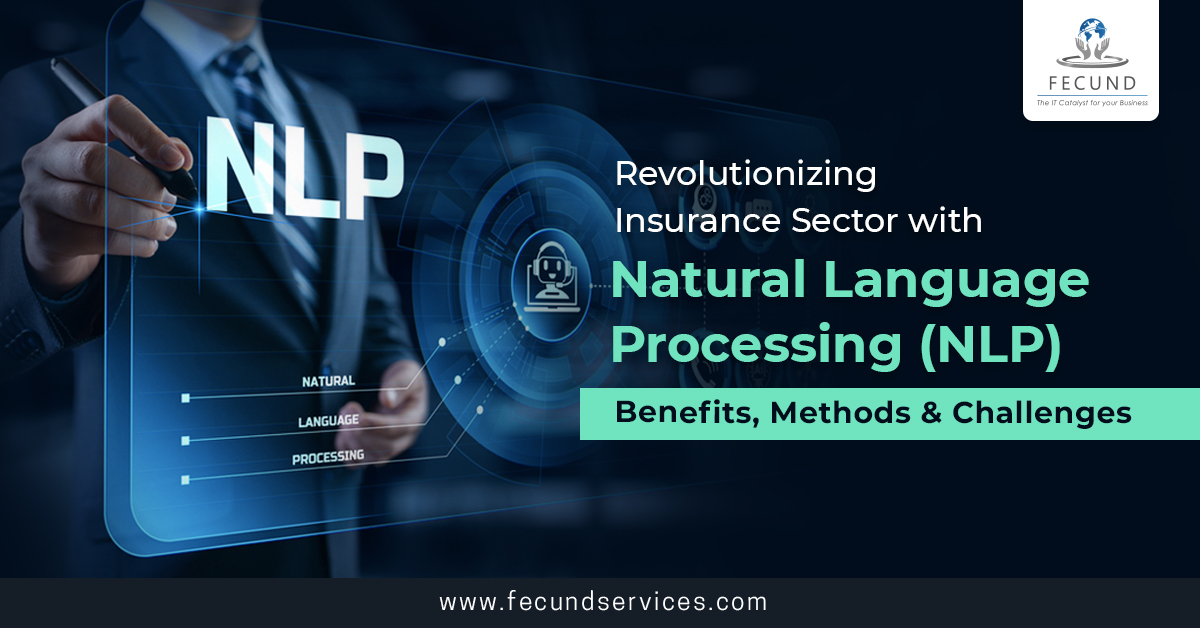 Revolutionizing Insurance Sector with Natural Language Processing (NLP): Benefits, Methods, and Challenges