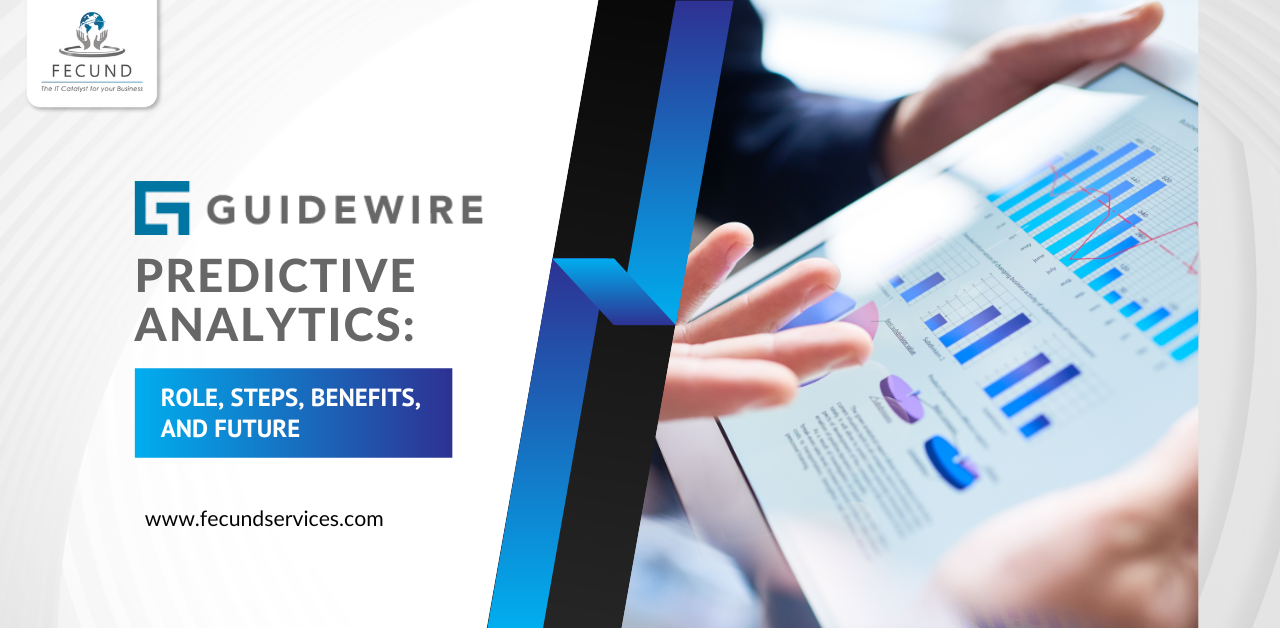 Guidewire Predictive Analytics: Role, Steps, Benefits, and Future