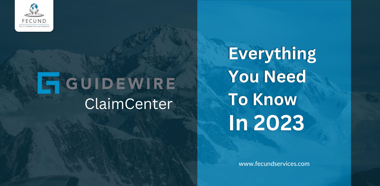 Guidewire ClaimCenter Everything You Need to Know in 2023