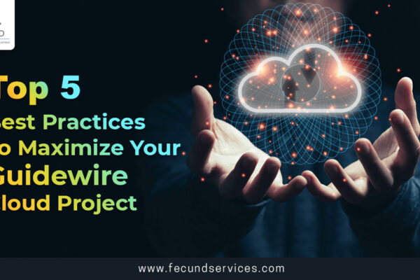 Top 5 Best Practices to Maximize Your Guidewire Cloud Project