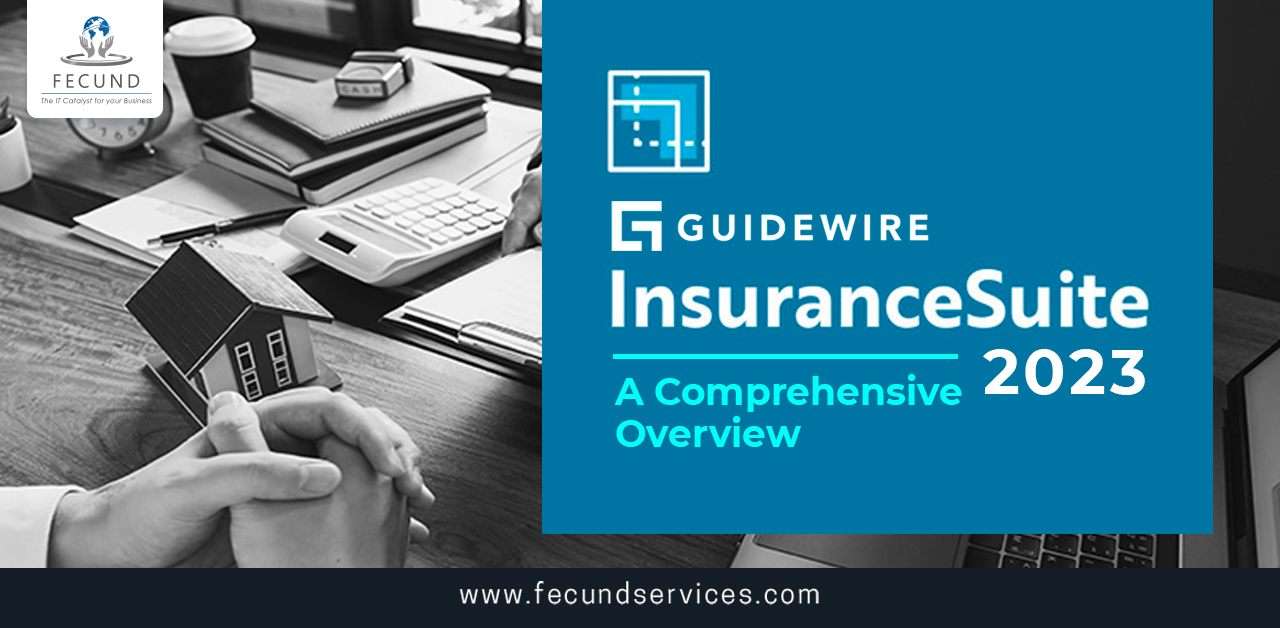 Guidewire InsuranceSuite 2023: A Comprehensive Overview