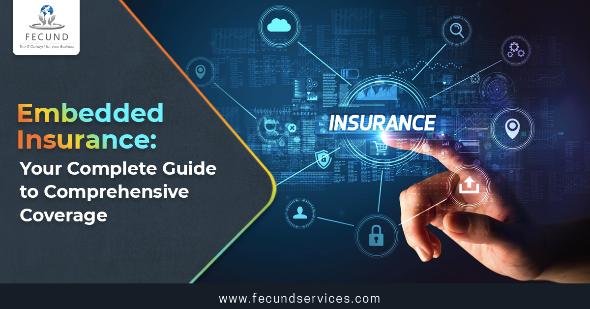 Embedded Insurance: Your Complete Guide to Comprehensive Coverage