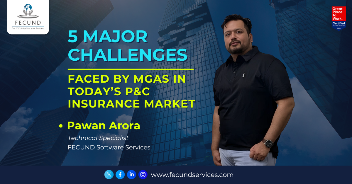 5 Major Challenges Faced by MGAs in Today’s P&C Insurance Market