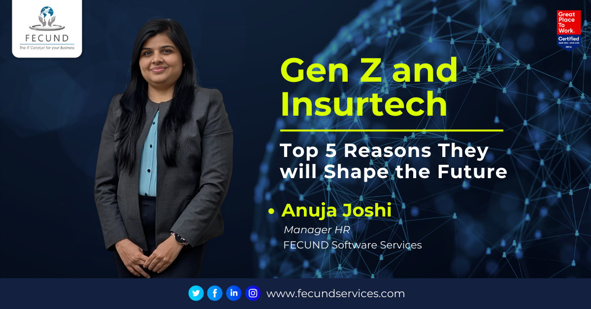 Gen Z and Insurtech: Top 5 Reasons They Will Shape the Future