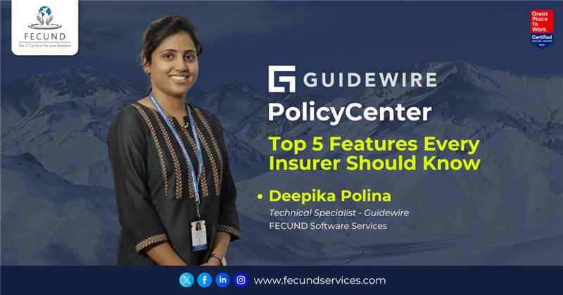 Guidewire PolicyCenter: Top 5 Features Every Insurer Should Know