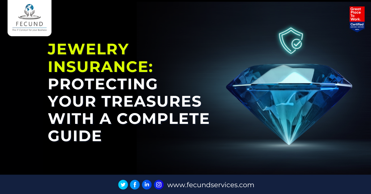 Jewelry Insurance: Protecting Your Treasures with a Complete Guide