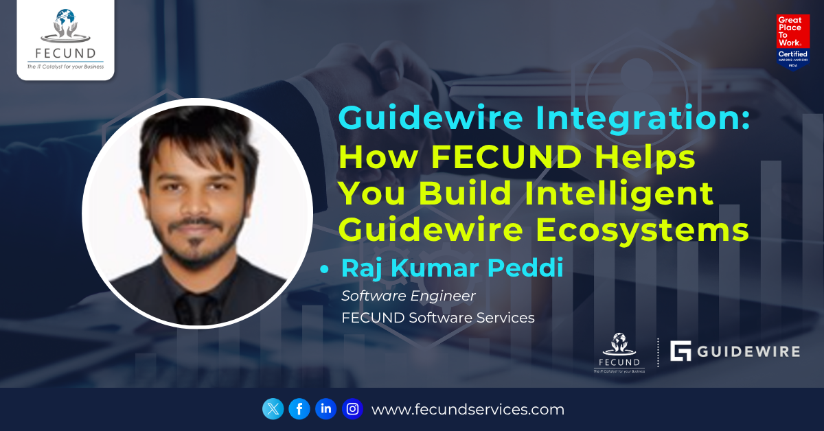 Guidewire Integration: How FECUND Helps You Build Intelligent Guidewire Ecosystems