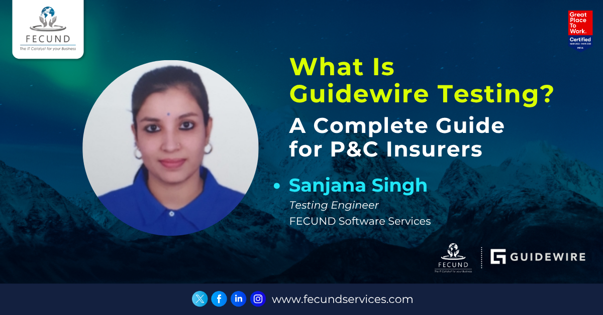 What Is Guidewire Testing? A Complete Guide for P&C Insurers
