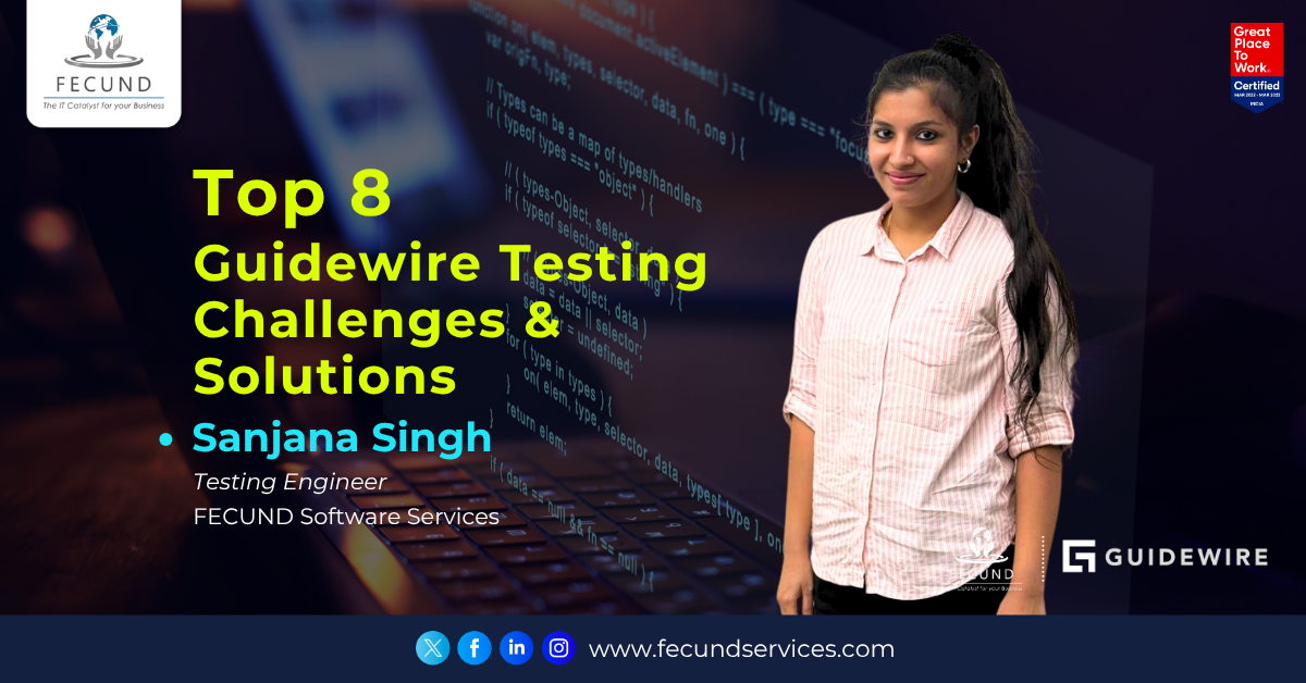 Top 8 Guidewire Testing Challenges & Solutions